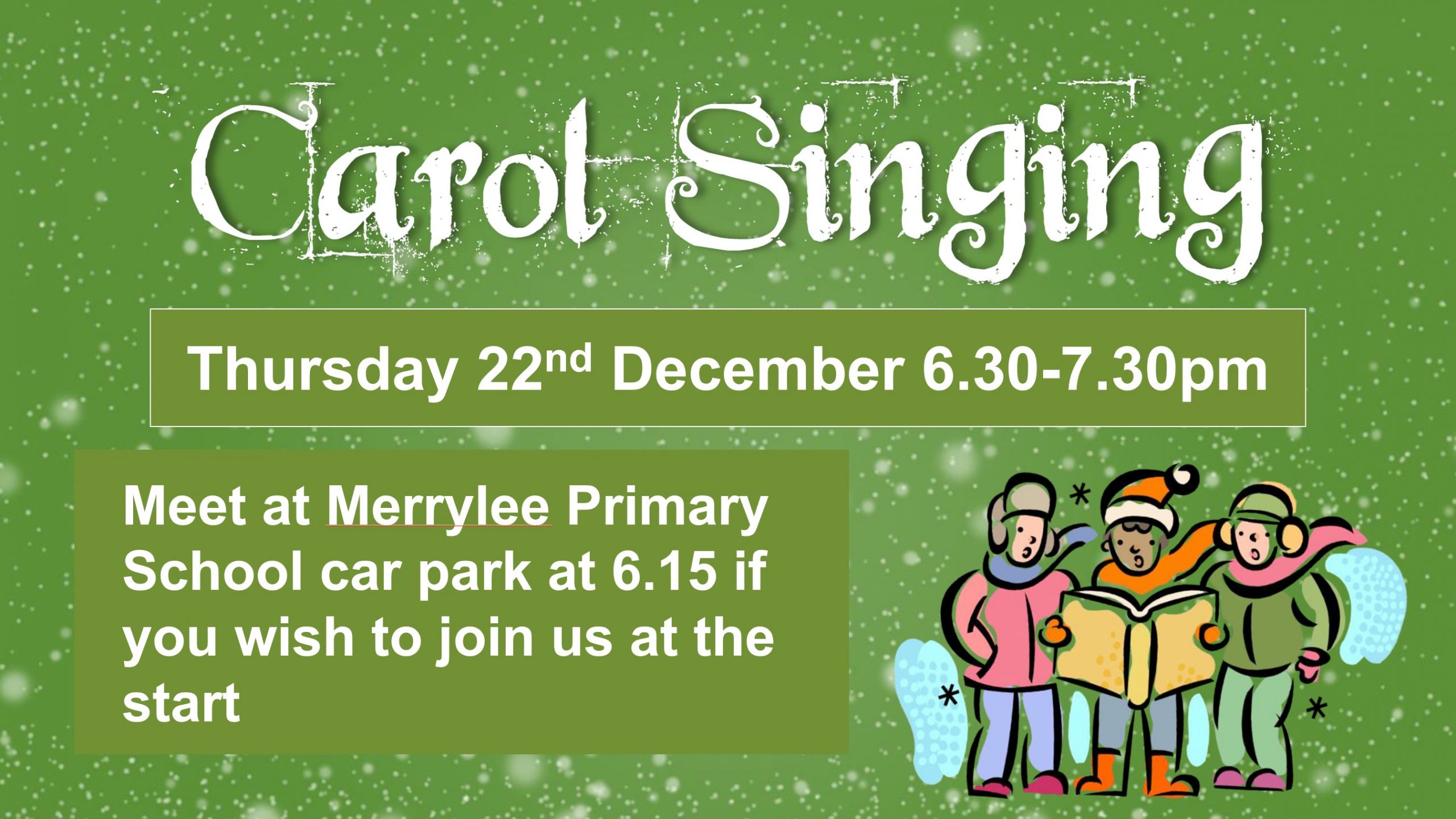 Invitation to carol singing around Merrylee 22nd December 2022 at 6.30 or meet at Merrylee Primary car park at 6.15